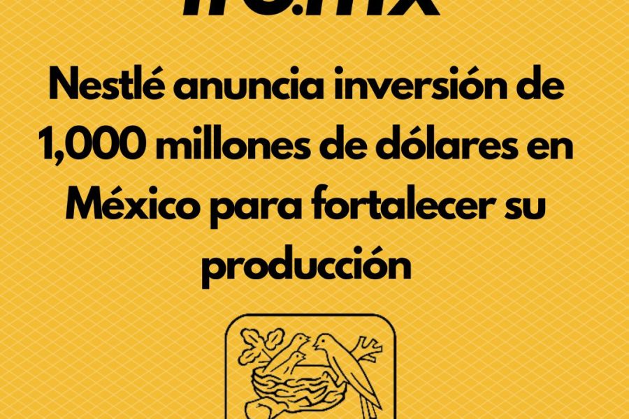 Nestlé anuncia inversión de 1,000 millones de dólares en México para fortalecer su producción