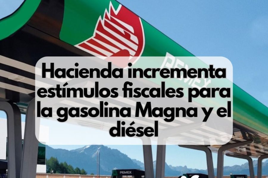 Hacienda incrementa estímulos fiscales para la gasolina Magna y el diésel