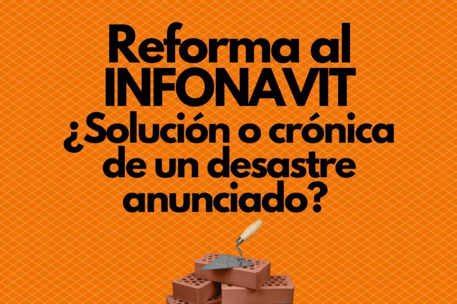 Reforma al Infonavit: Oportunidades, Riesgos y Desafíos para el Sector Financiero