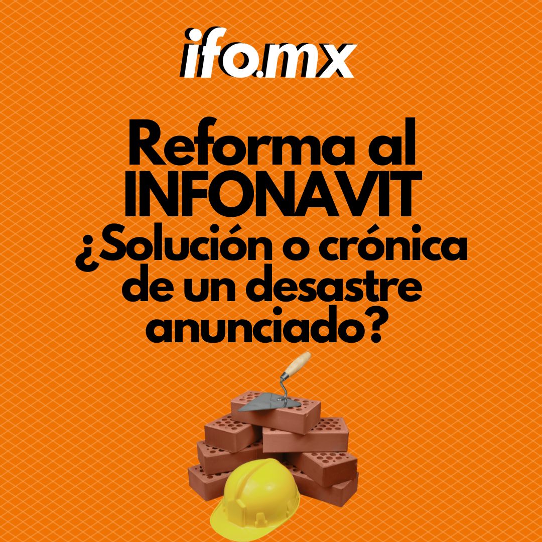 Reforma al Infonavit: Oportunidades, Riesgos y Desafíos para el Sector Financiero