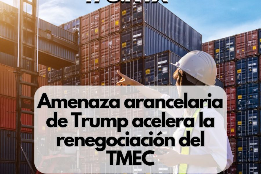 Amenaza arancelaria de Trump acelera la renegociación del TMEC