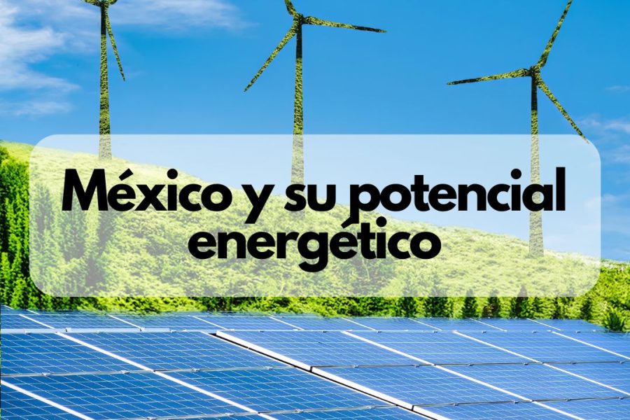 El Potencial de la energía solar en México y los desafíos de la transición energética