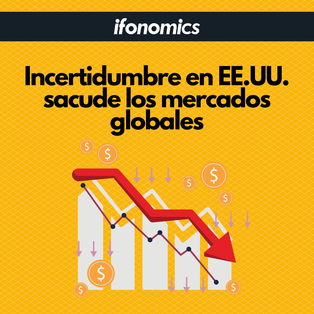 Incertidumbre en EE.UU. sacude los mercados globales